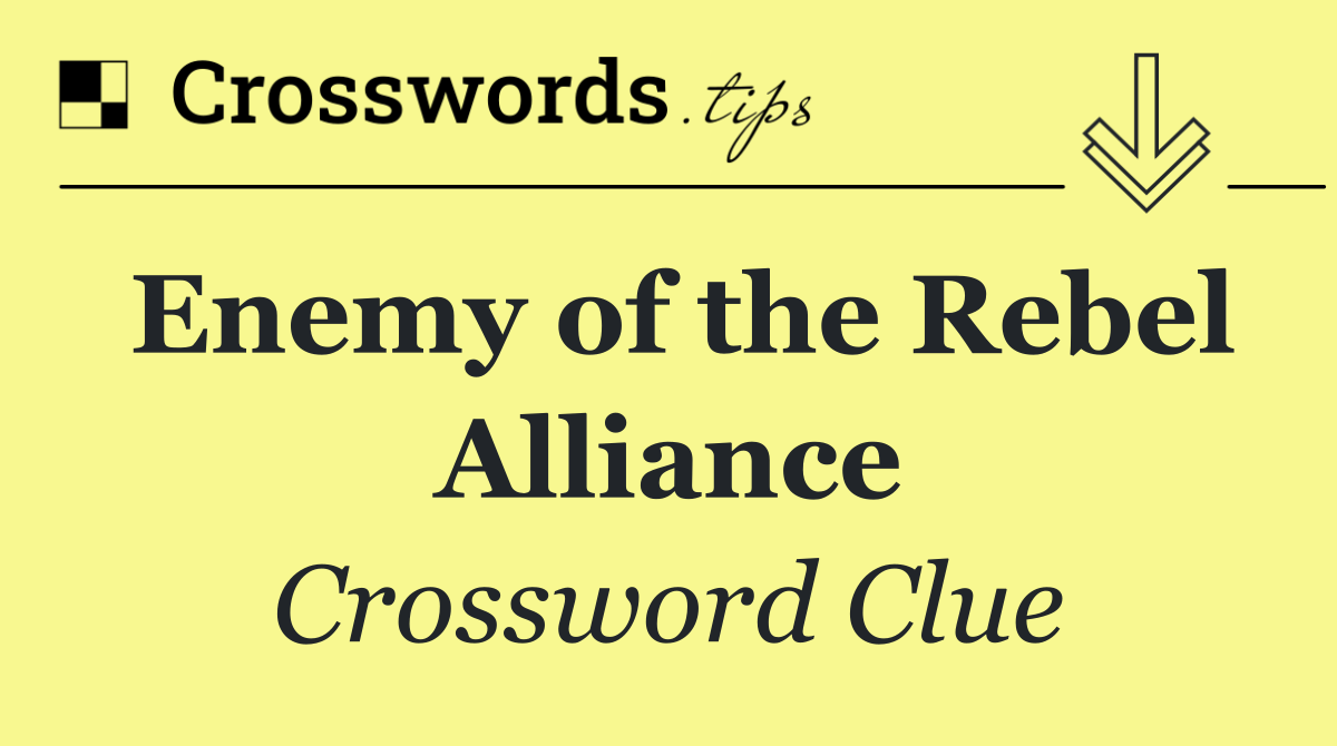 Enemy of the Rebel Alliance