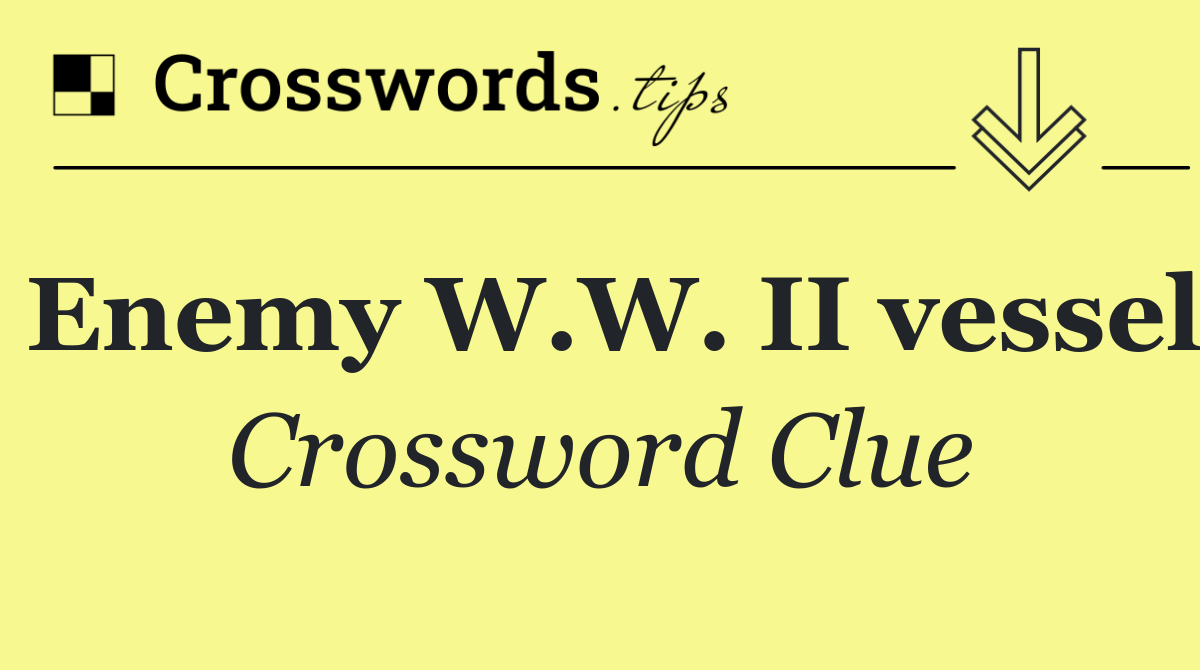 Enemy W.W. II vessel