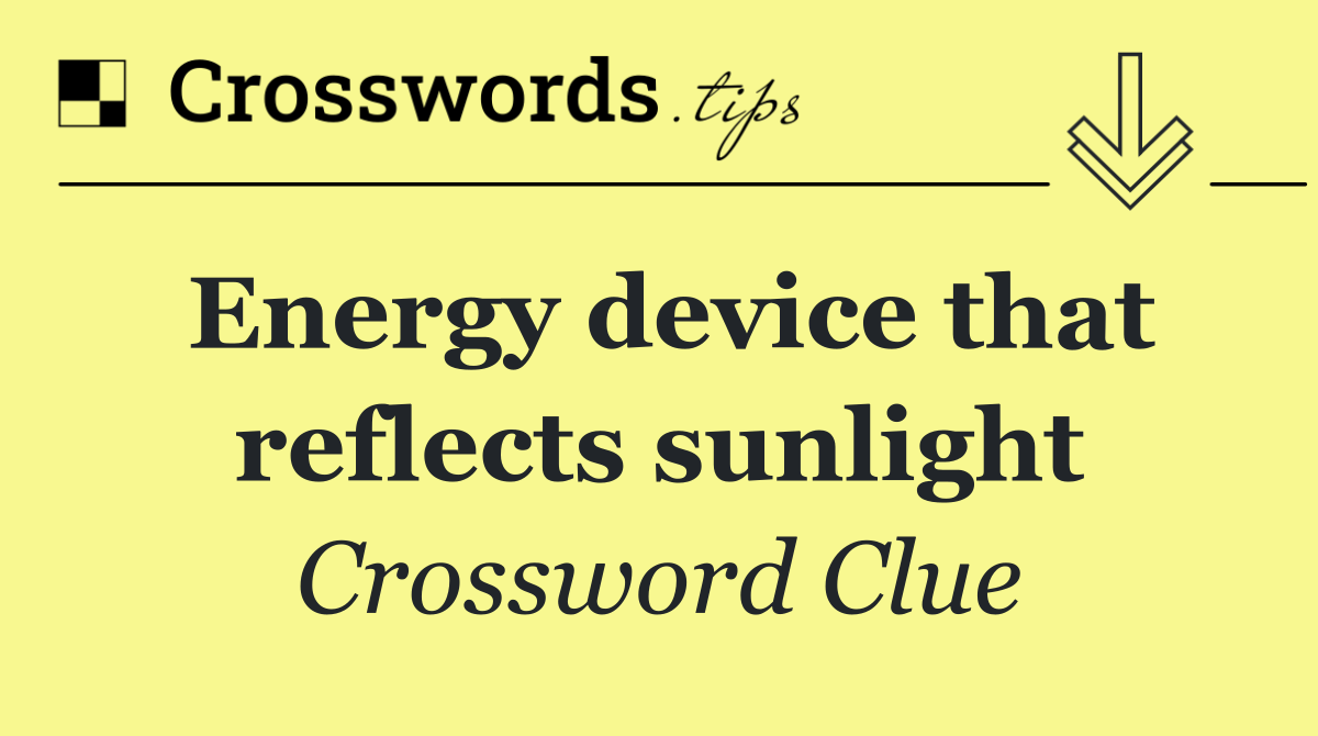 Energy device that reflects sunlight