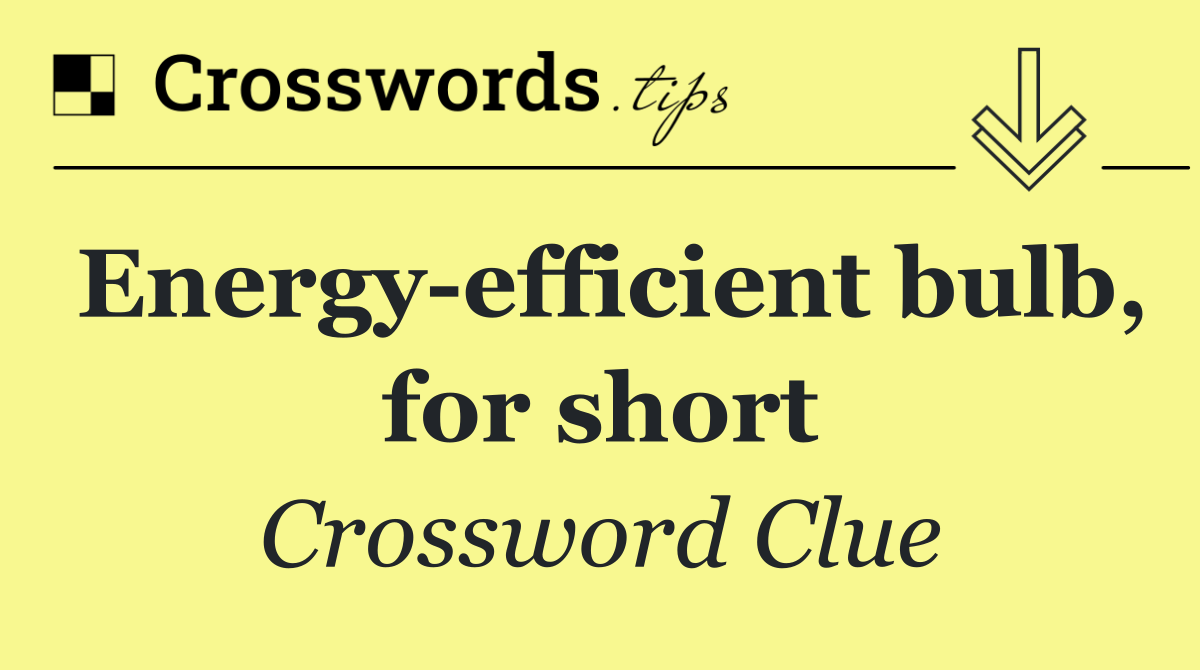 Energy efficient bulb, for short