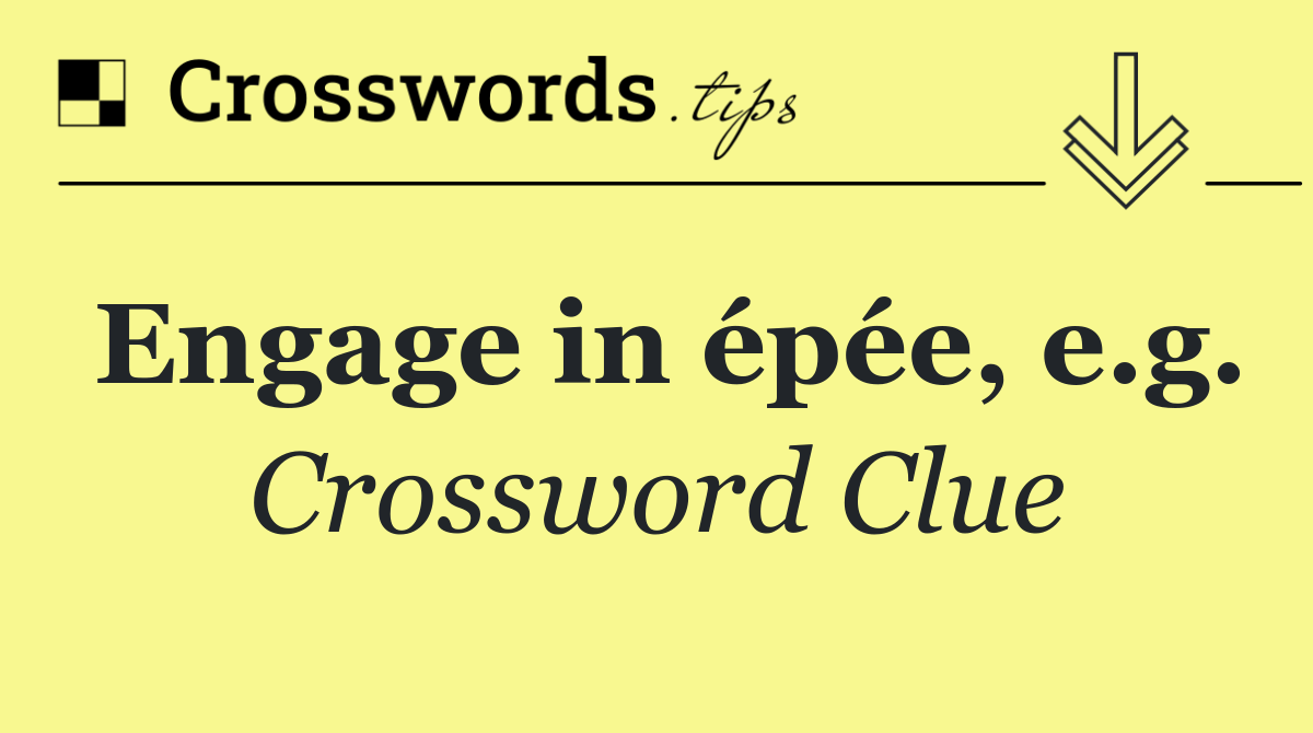 Engage in épée, e.g.