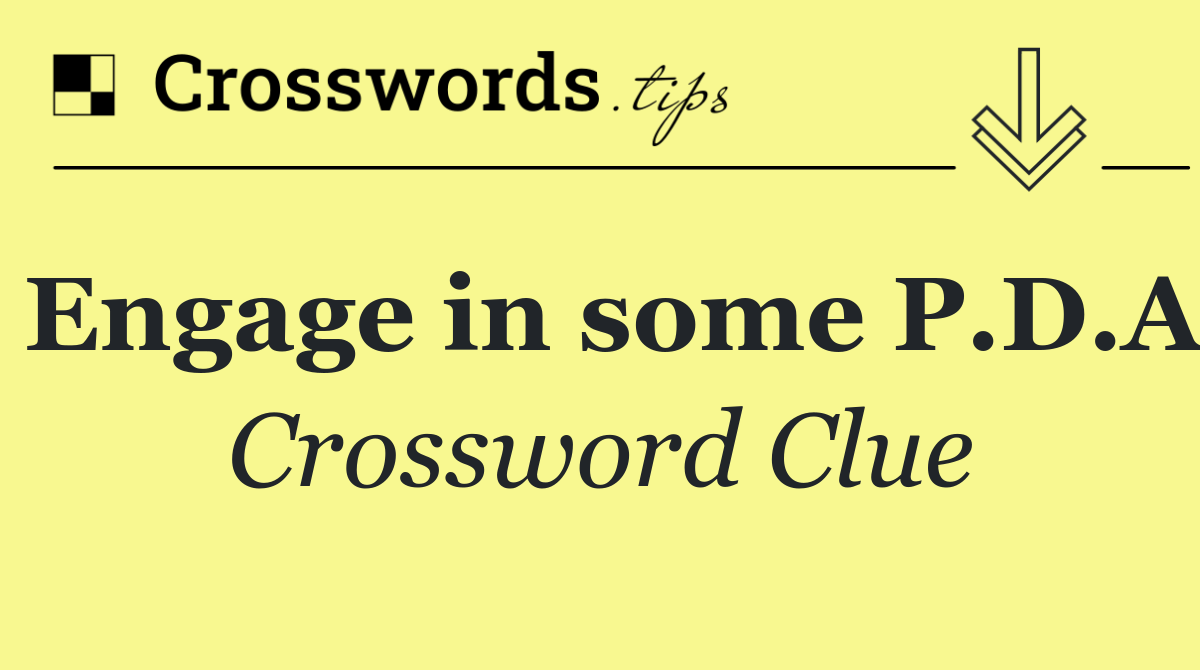 Engage in some P.D.A