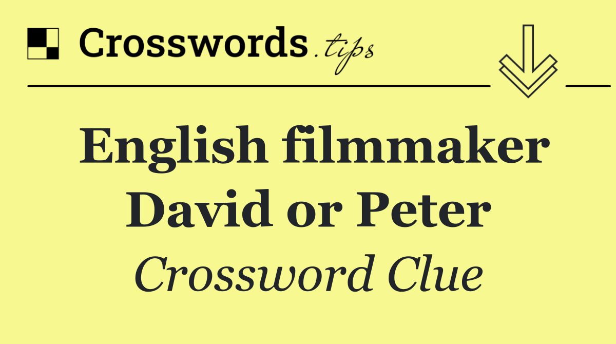 English filmmaker David or Peter