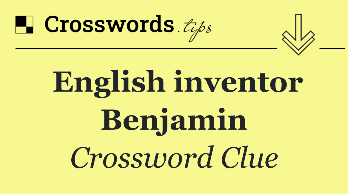English inventor Benjamin