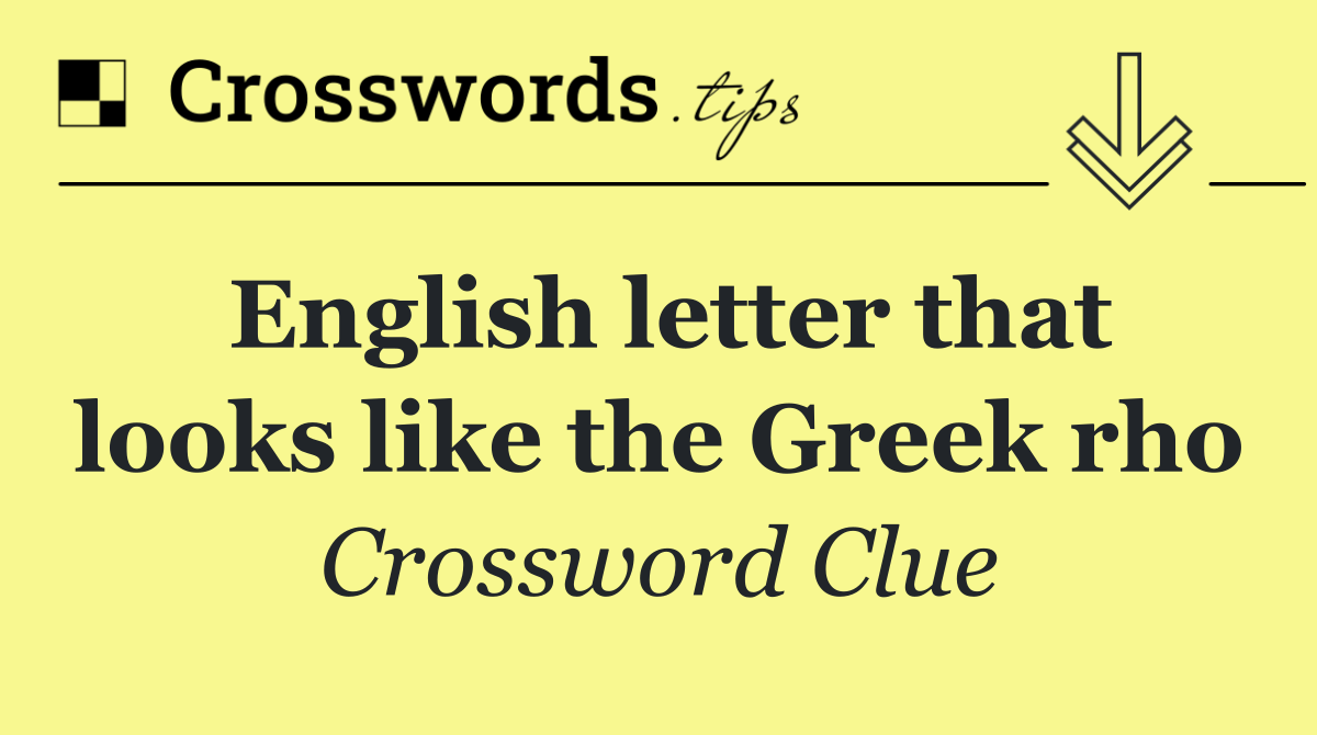 English letter that looks like the Greek rho