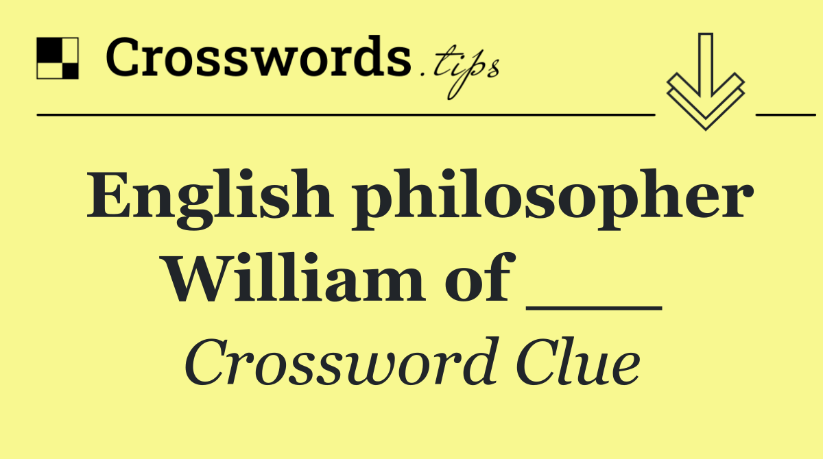 English philosopher William of ___