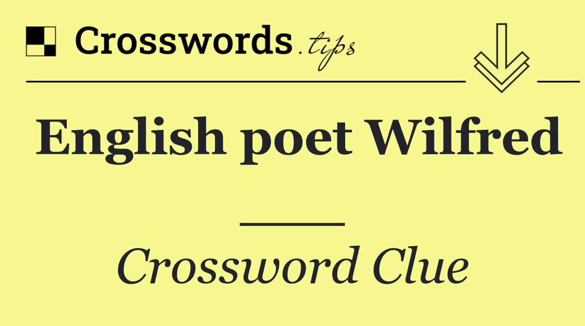 English poet Wilfred ___