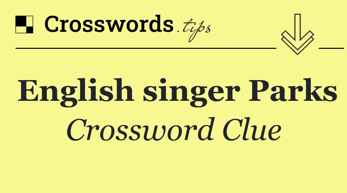 English singer Parks