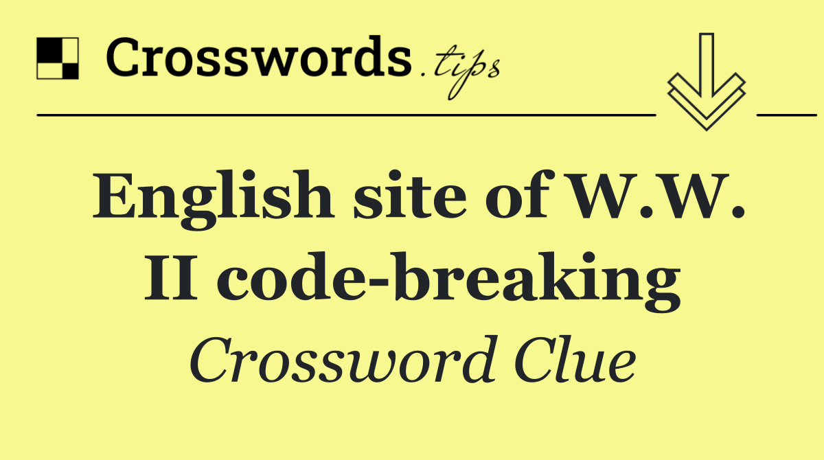 English site of W.W. II code breaking