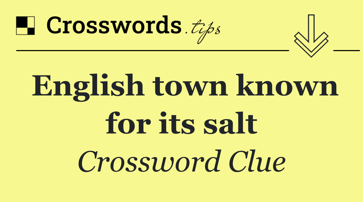 English town known for its salt