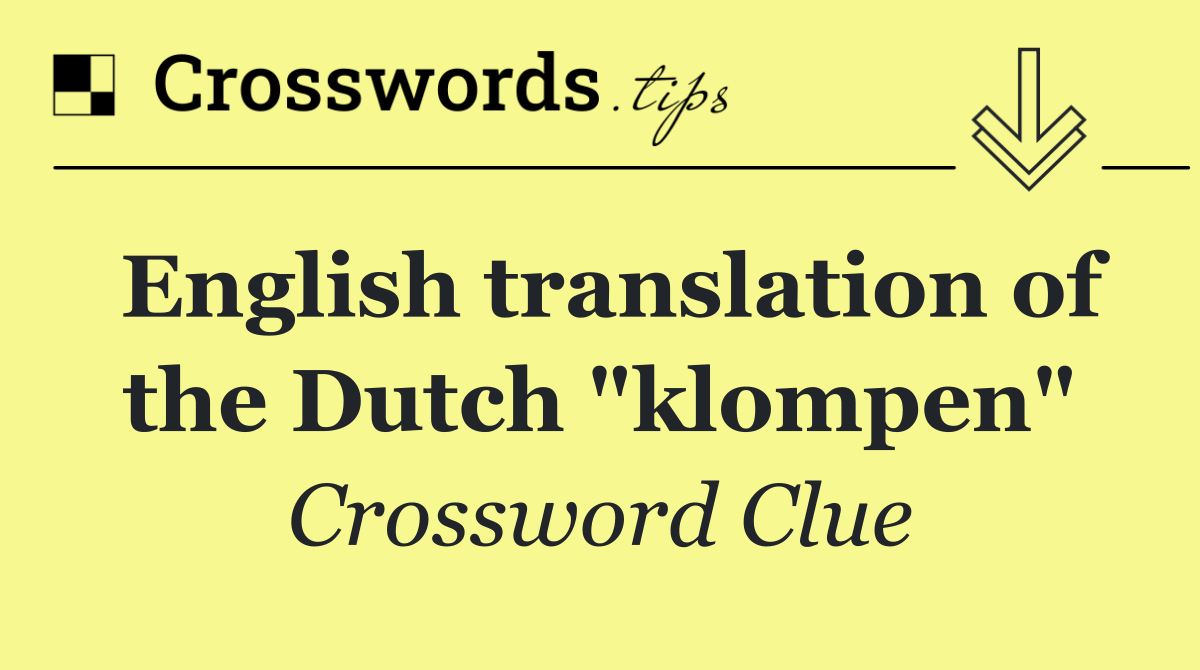 English translation of the Dutch "klompen"