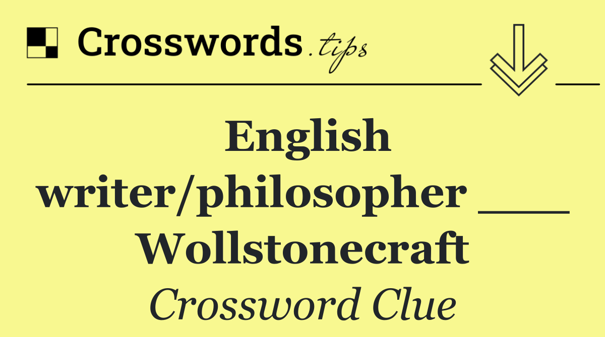 English writer/philosopher ___ Wollstonecraft