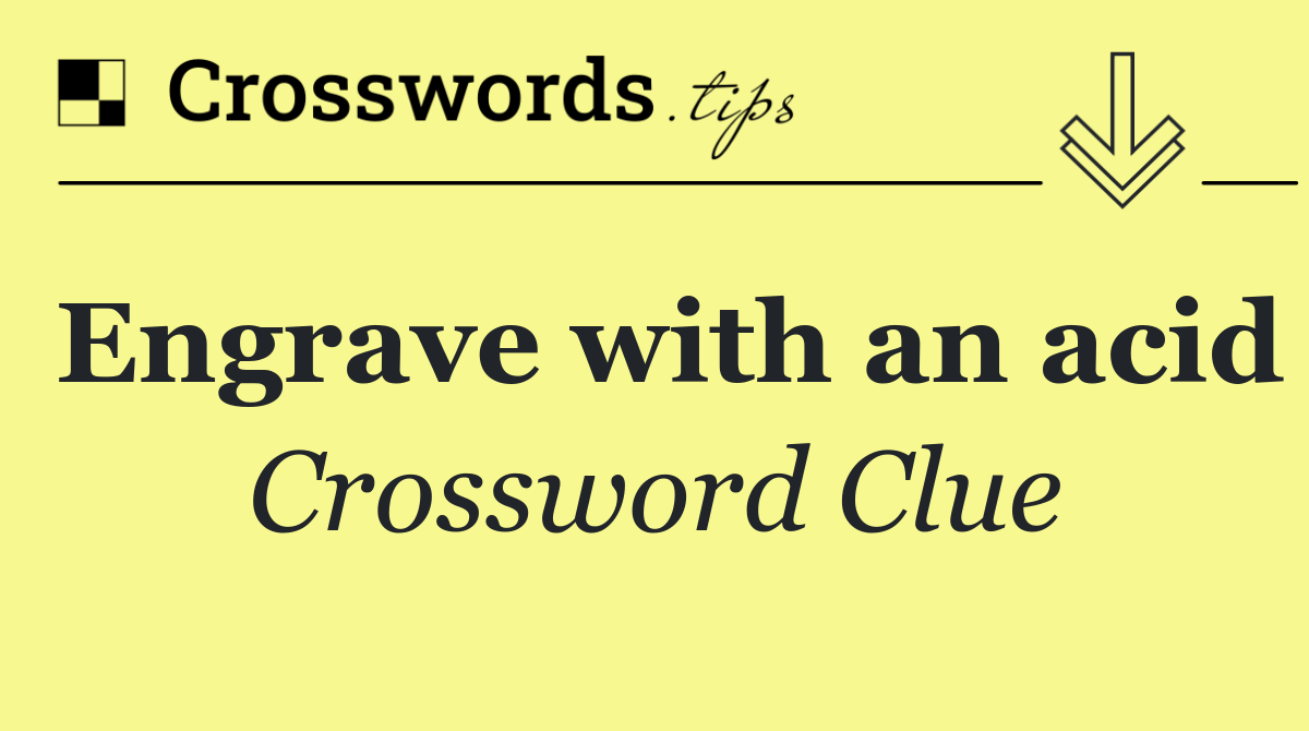 Engrave with an acid