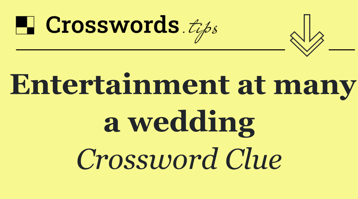 Entertainment at many a wedding