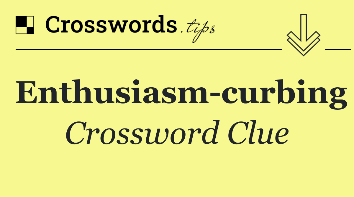 Enthusiasm curbing