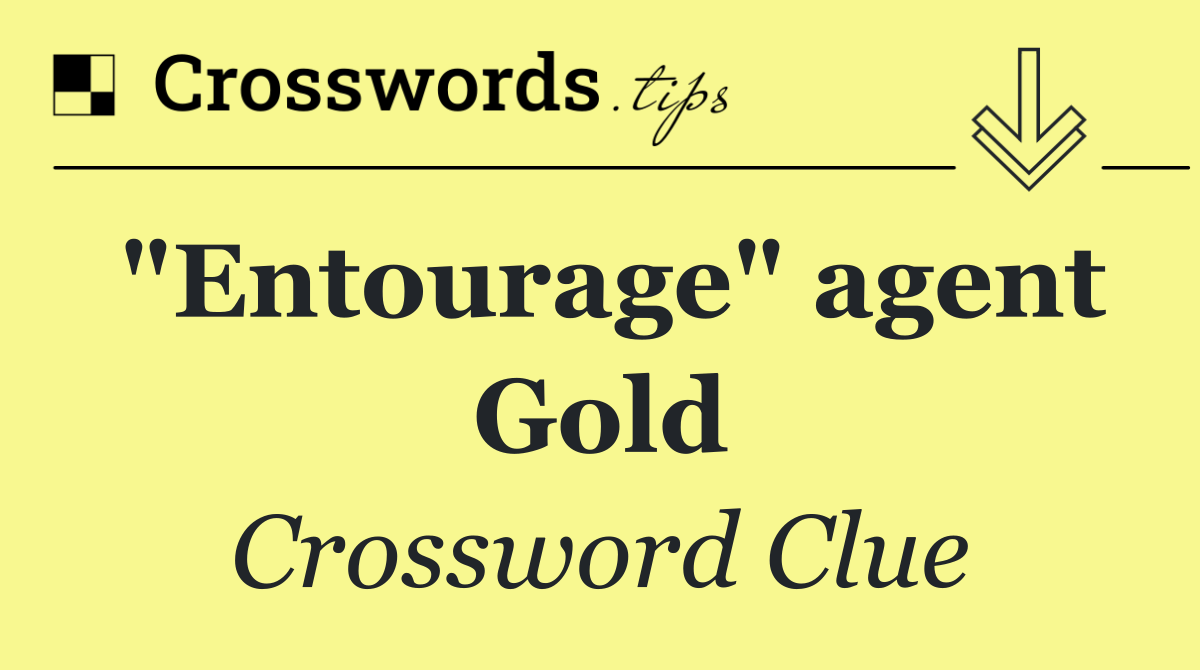 "Entourage" agent Gold