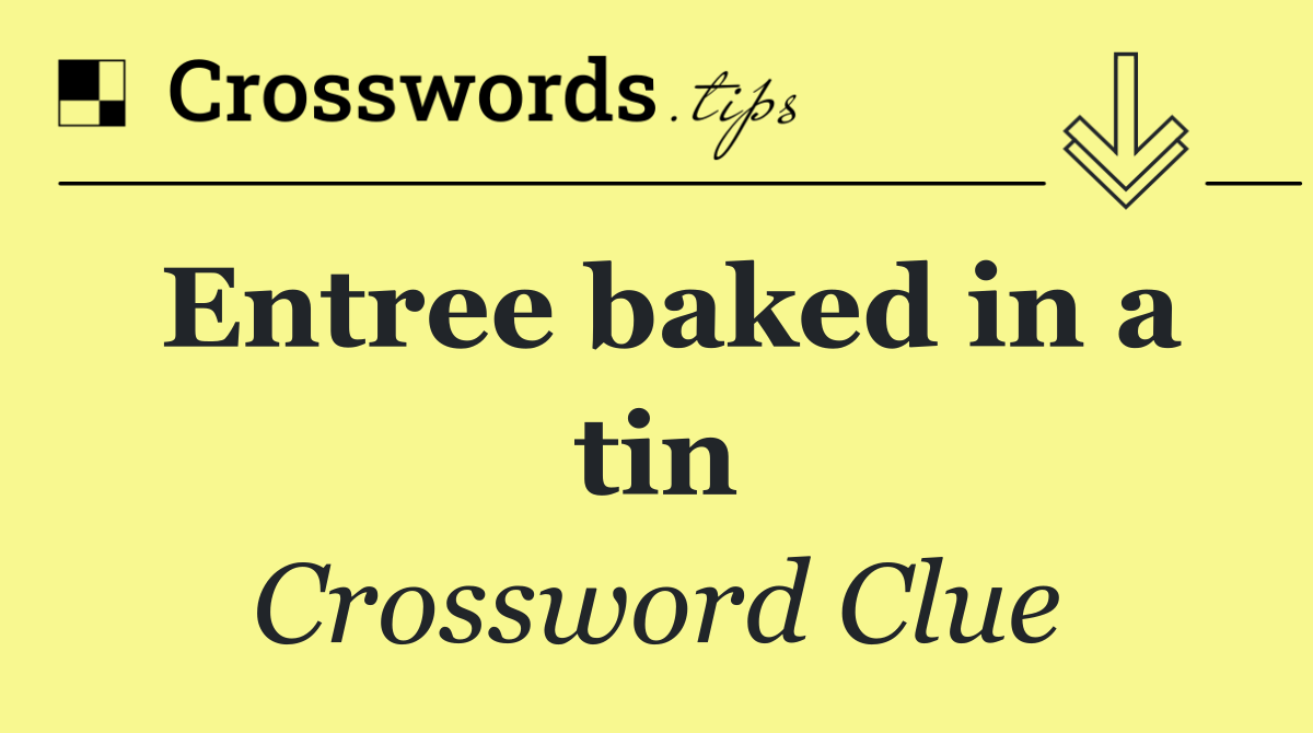 Entree baked in a tin