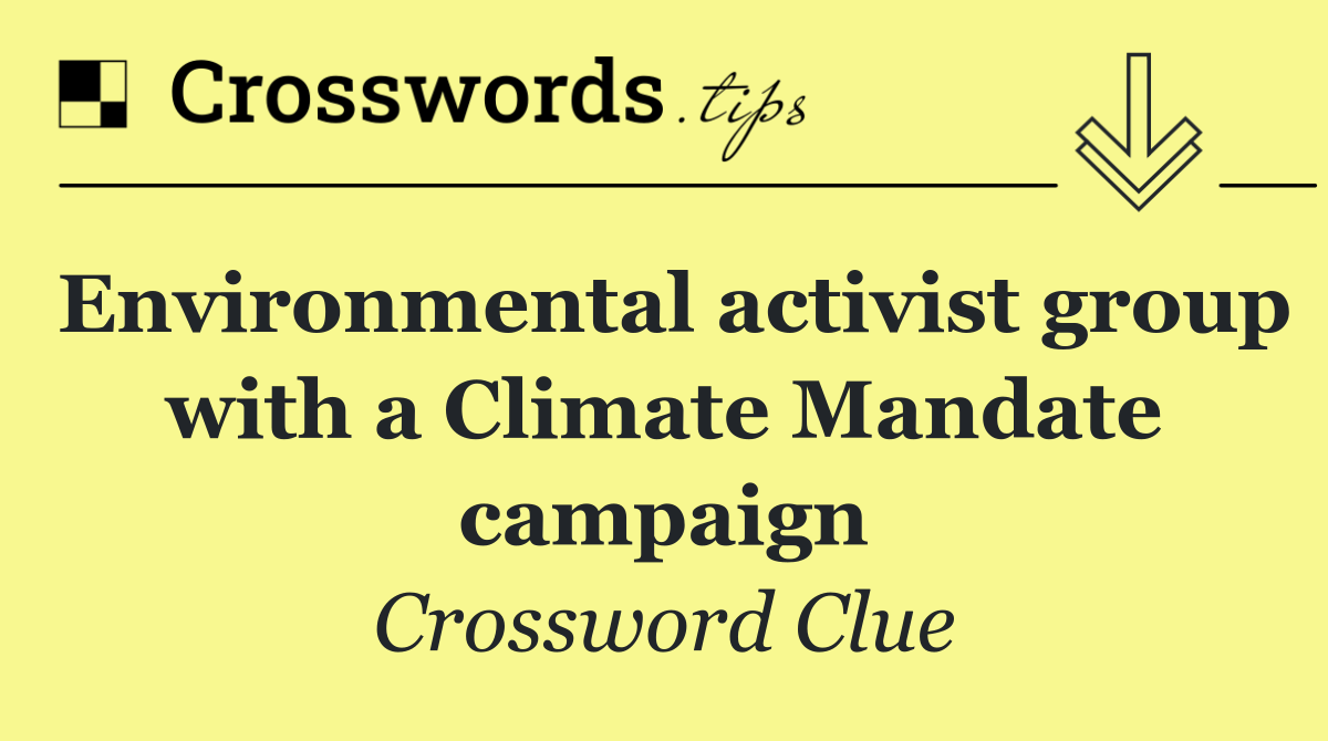 Environmental activist group with a Climate Mandate campaign