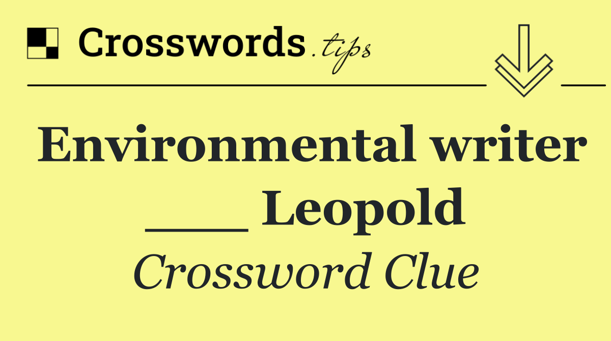 Environmental writer ___ Leopold