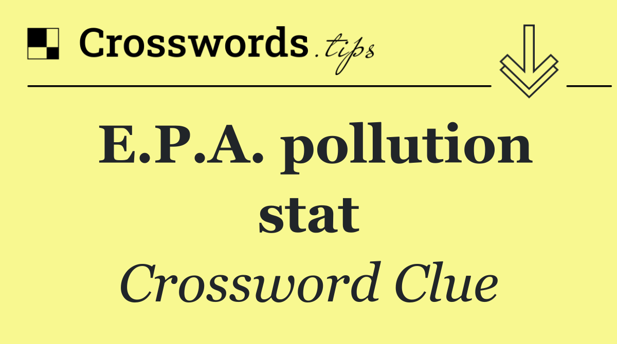 E.P.A. pollution stat
