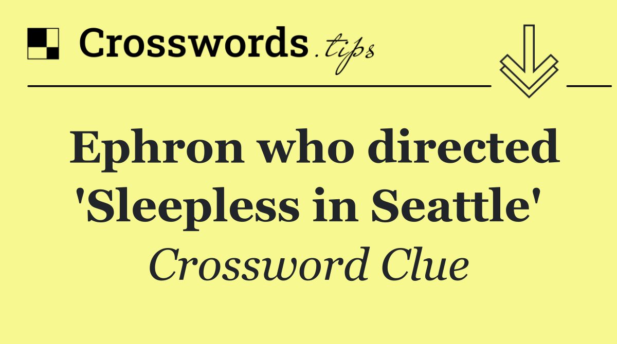 Ephron who directed 'Sleepless in Seattle'