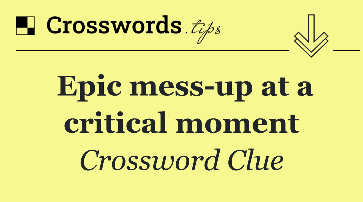 Epic mess up at a critical moment