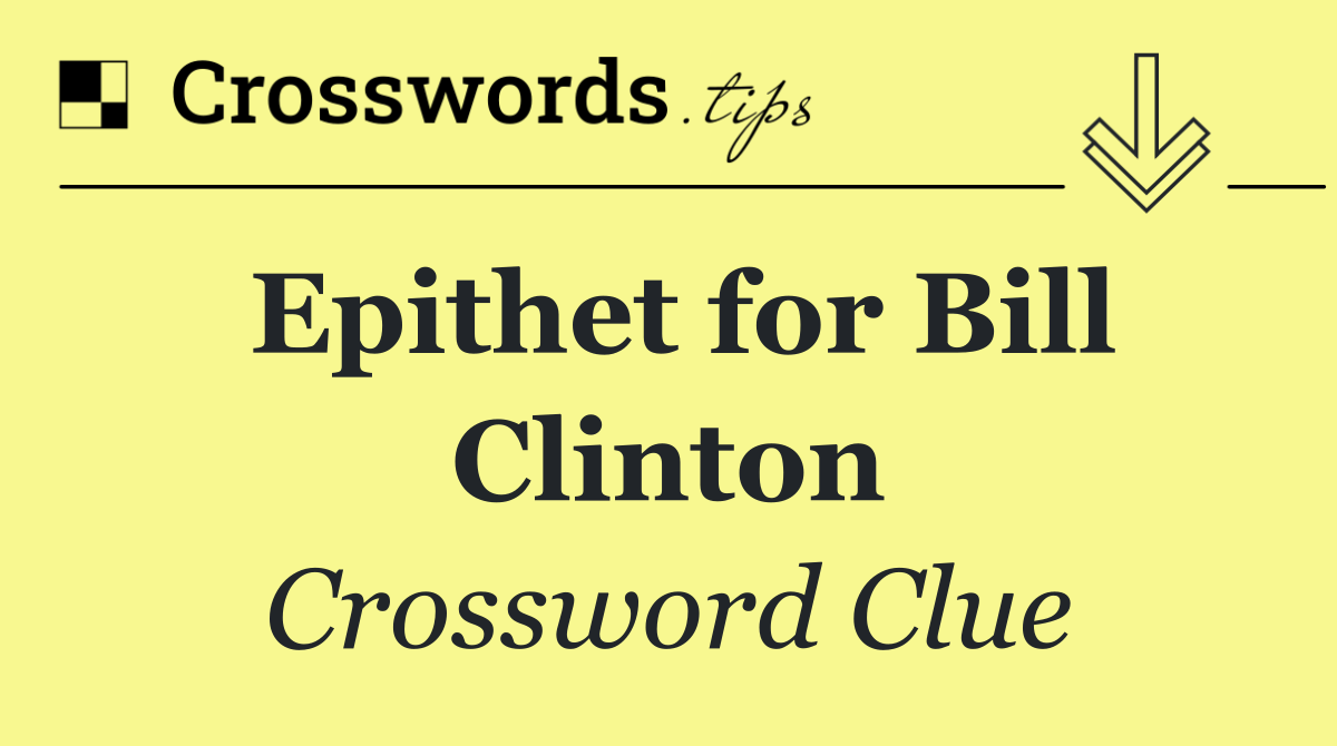 Epithet for Bill Clinton