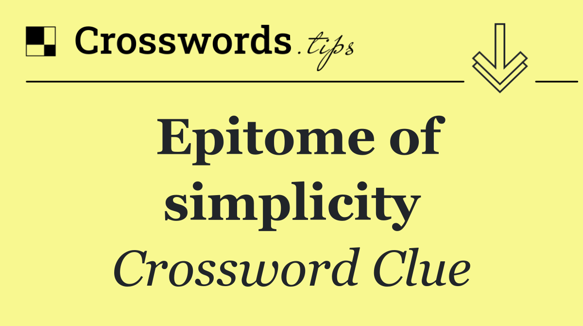 Epitome of simplicity