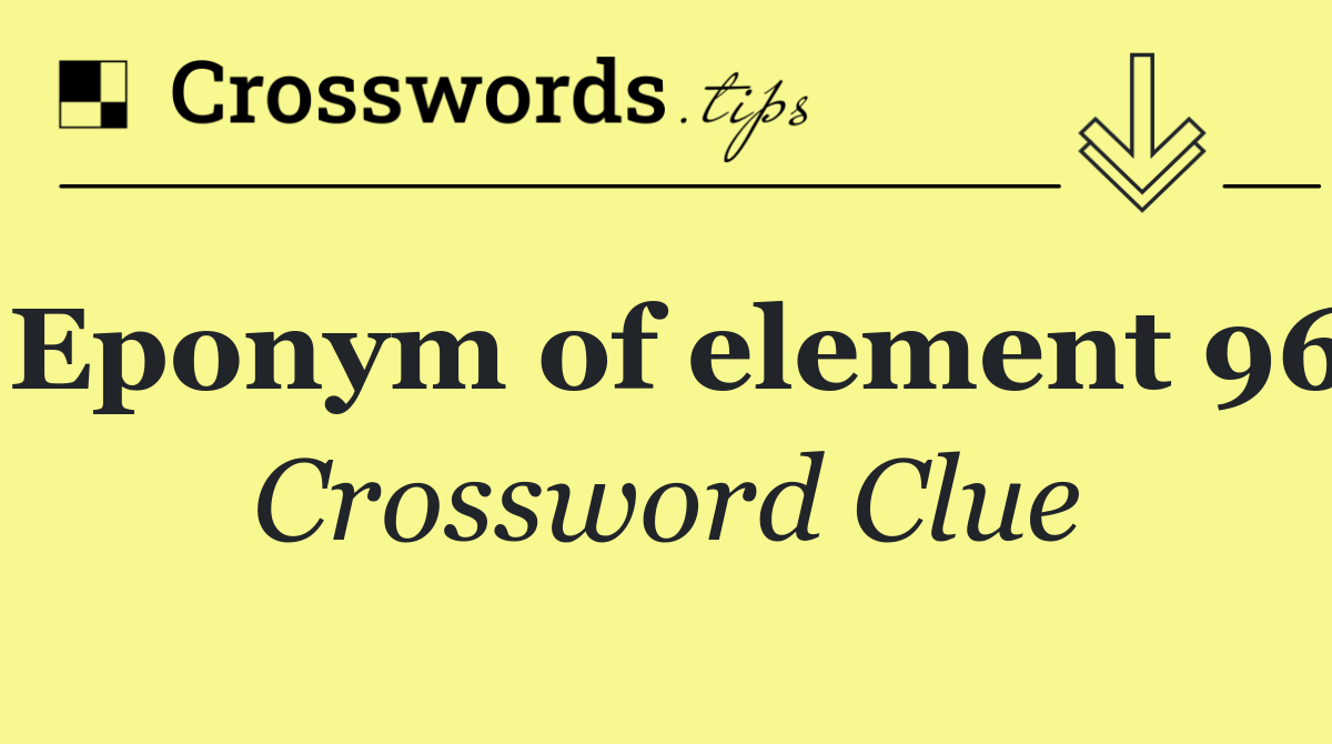 Eponym of element 96