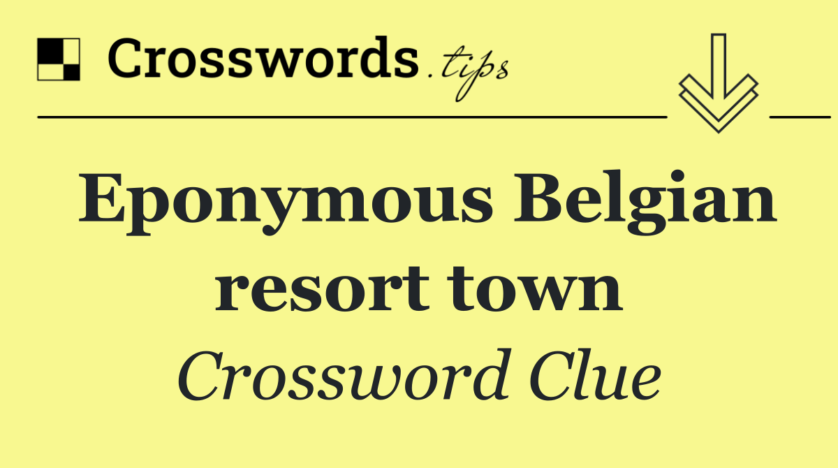 Eponymous Belgian resort town