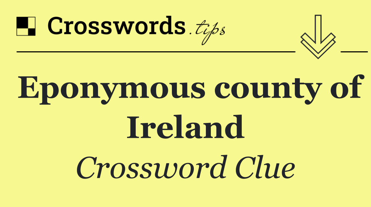 Eponymous county of Ireland