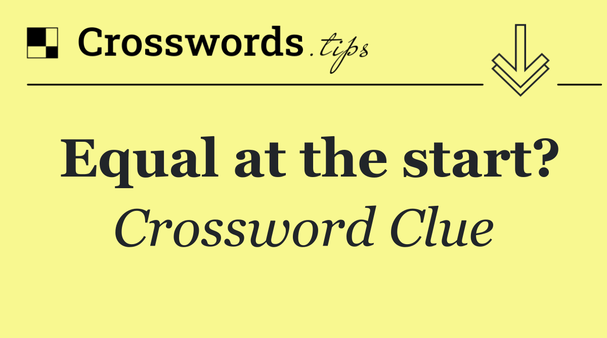 Equal at the start?