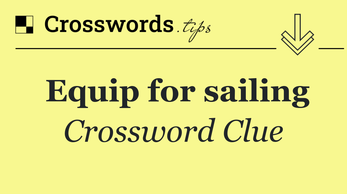 Equip for sailing