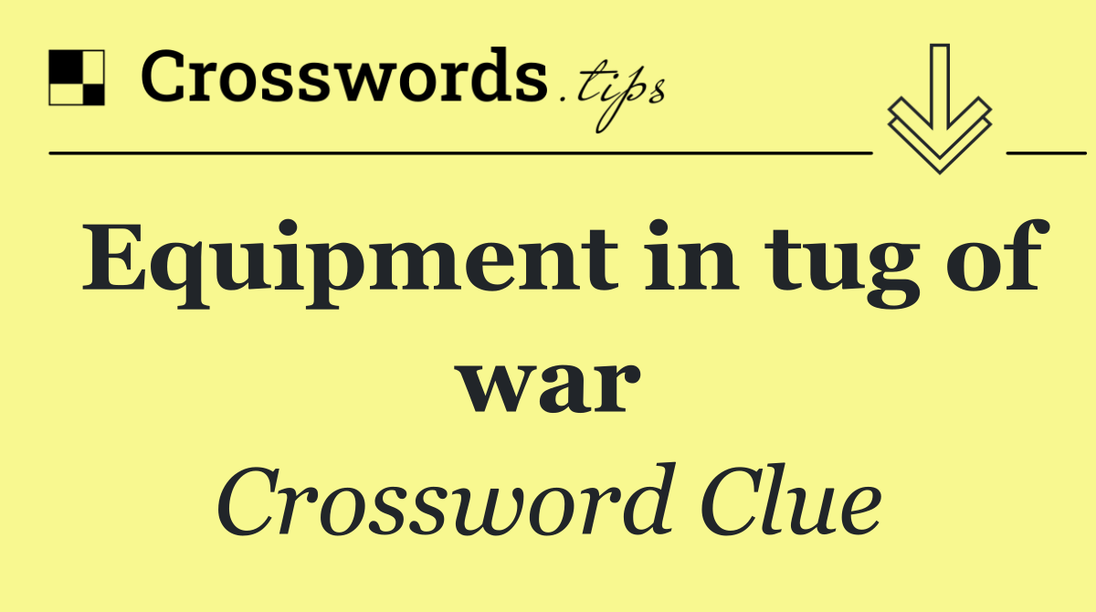 Equipment in tug of war