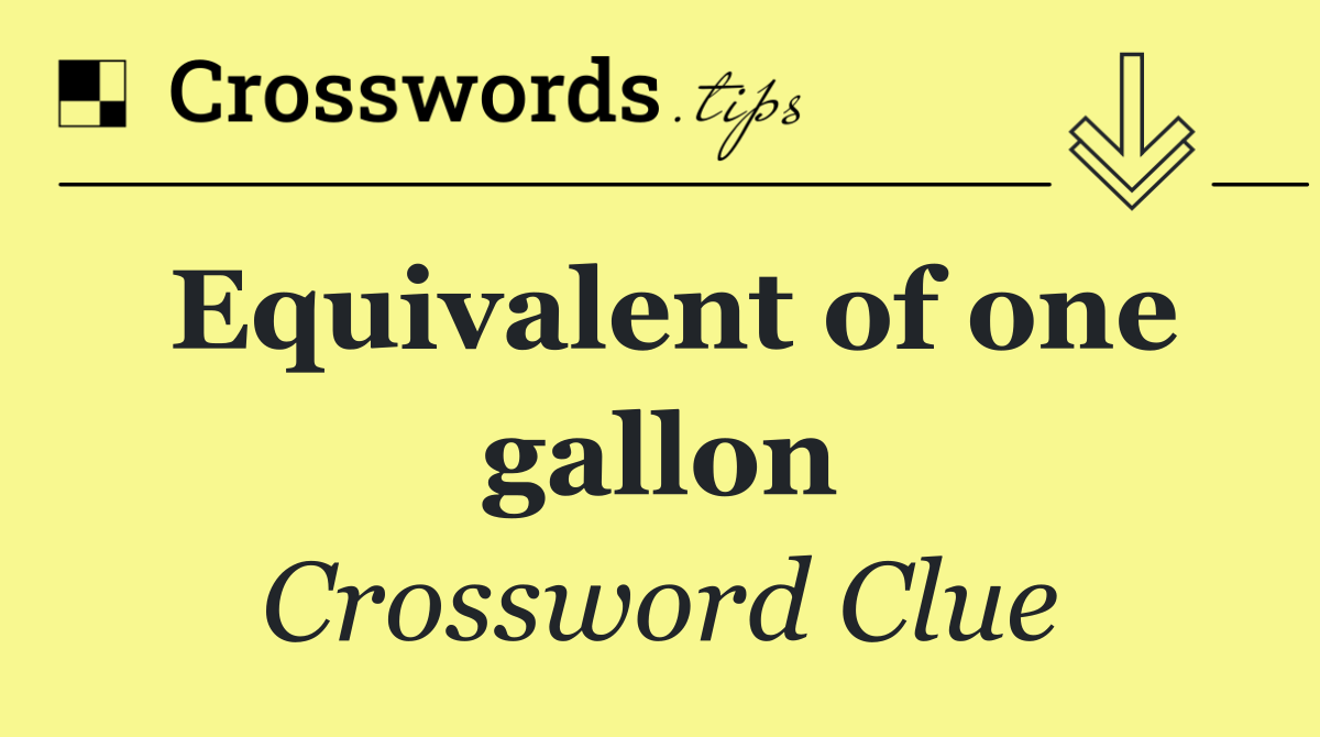 Equivalent of one gallon