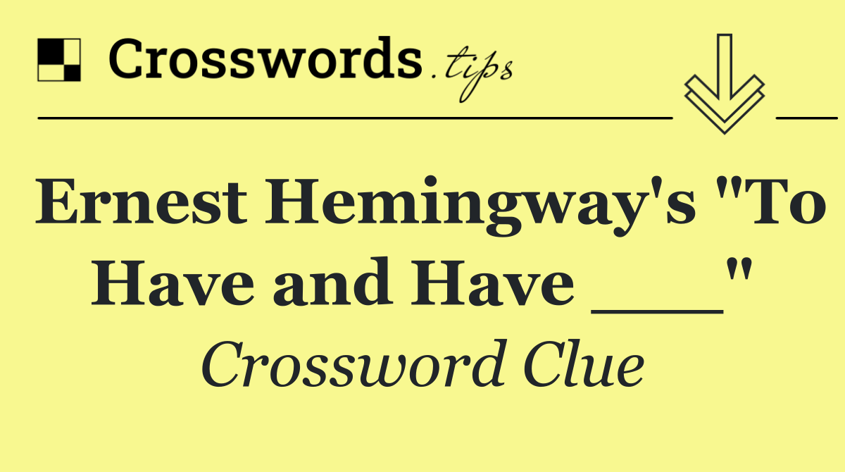 Ernest Hemingway's "To Have and Have ___"