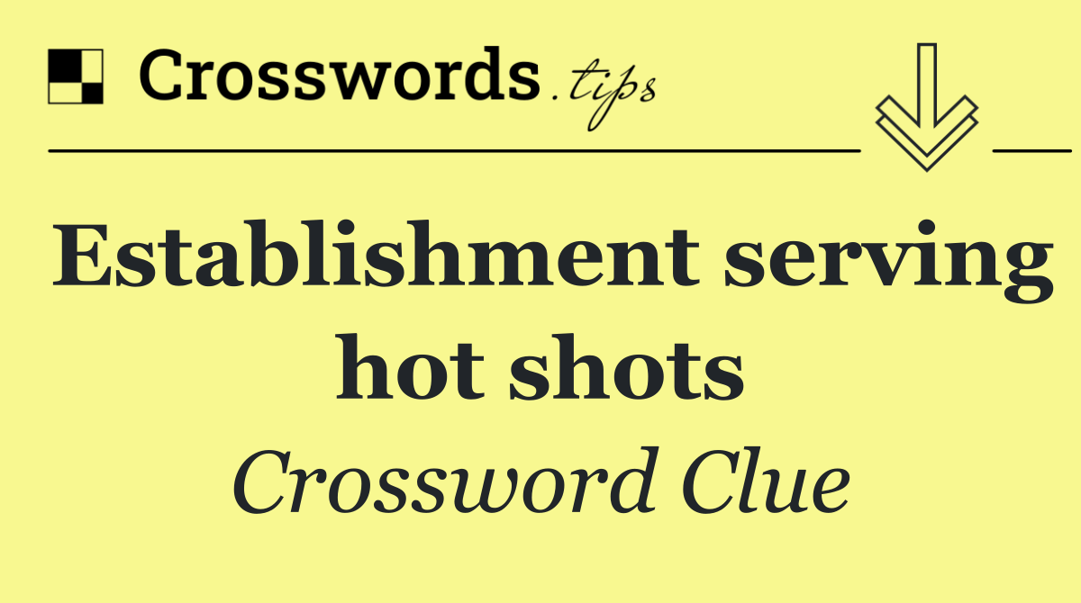 Establishment serving hot shots
