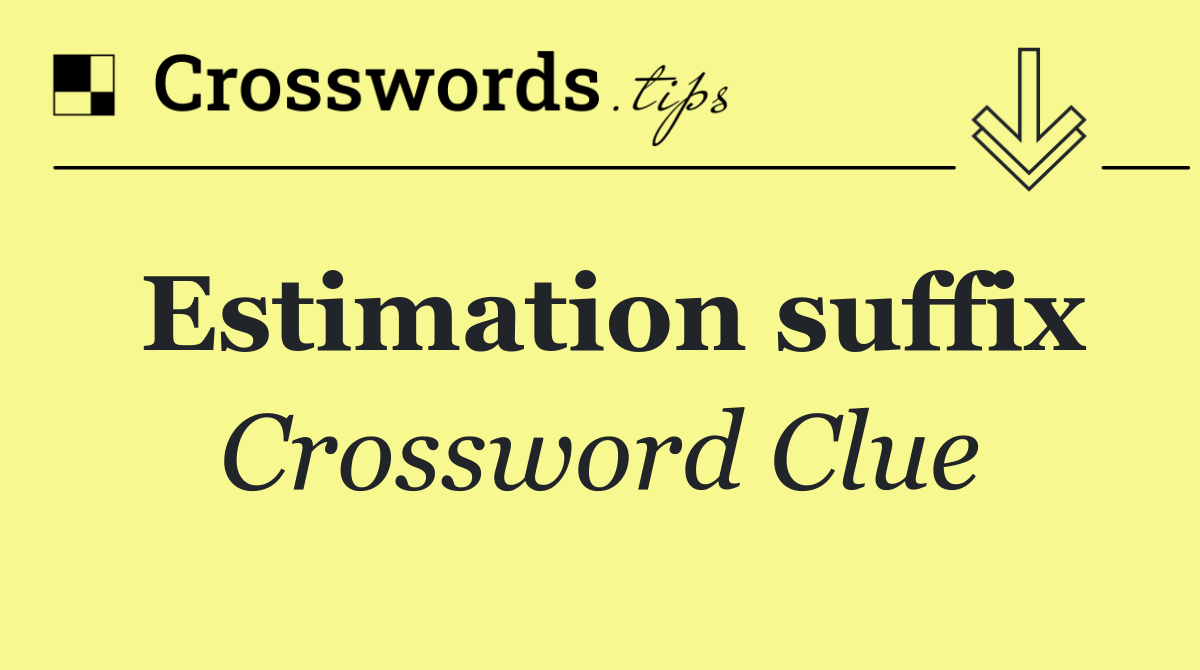 Estimation suffix