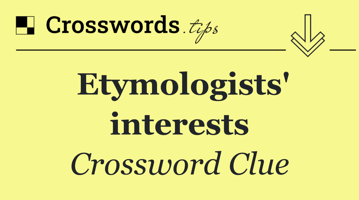 Etymologists' interests