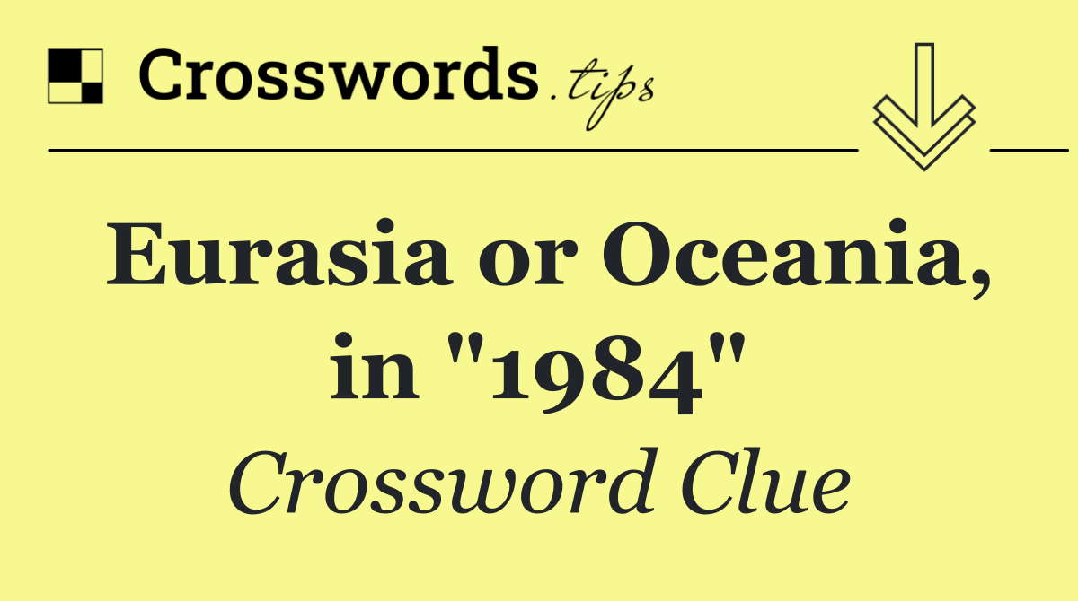 Eurasia or Oceania, in "1984"