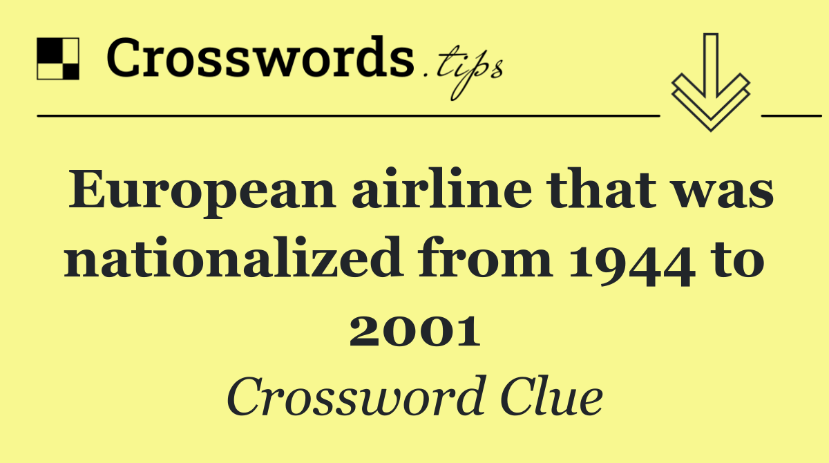 European airline that was nationalized from 1944 to 2001
