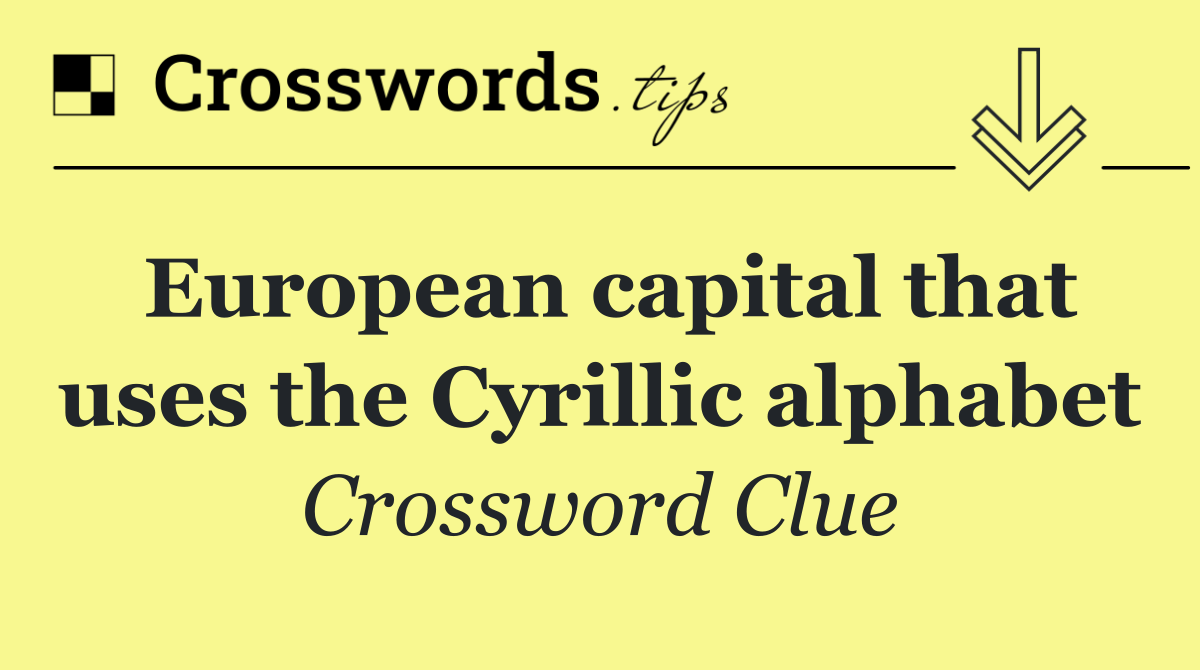 European capital that uses the Cyrillic alphabet