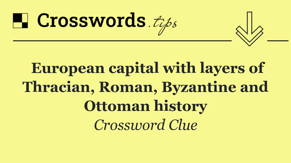European capital with layers of Thracian, Roman, Byzantine and Ottoman history