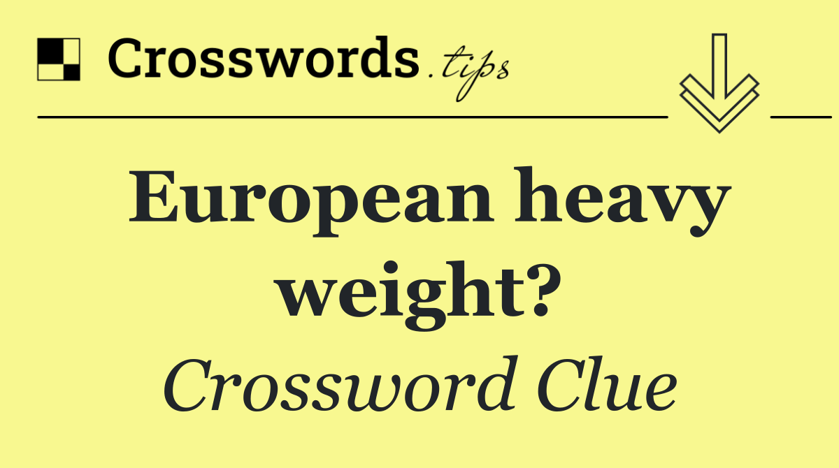 European heavy weight?