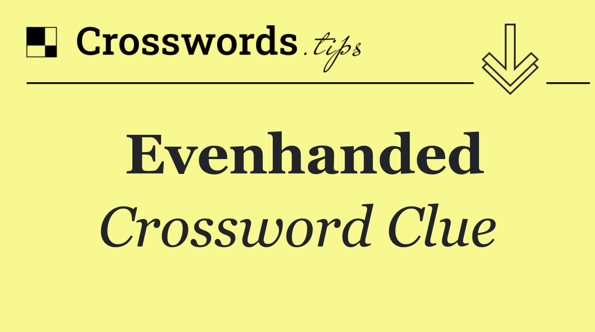 Evenhanded