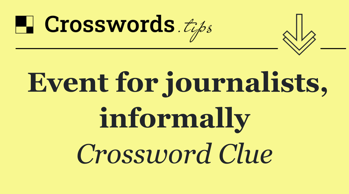 Event for journalists, informally