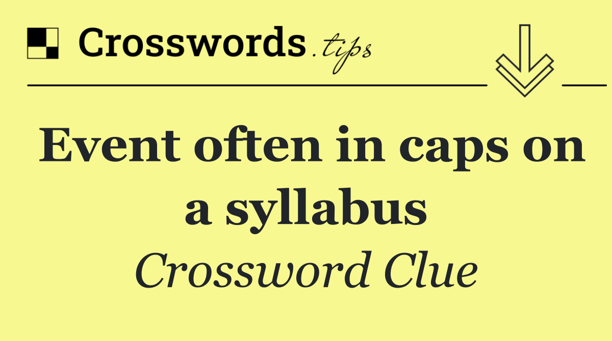 Event often in caps on a syllabus