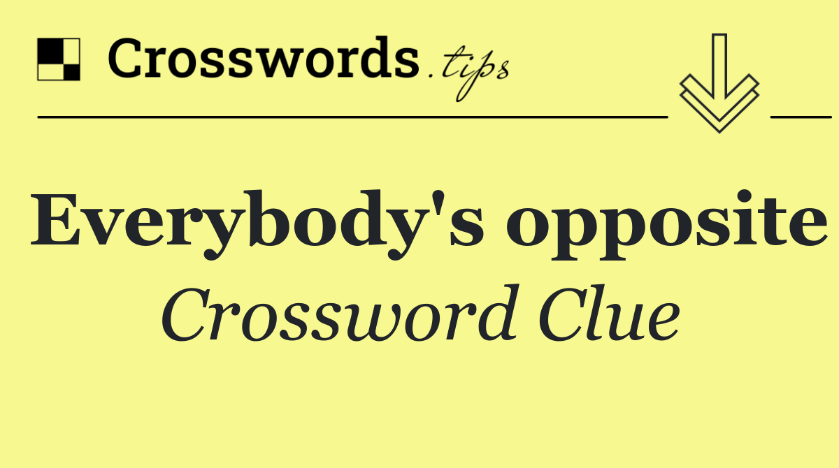Everybody's opposite