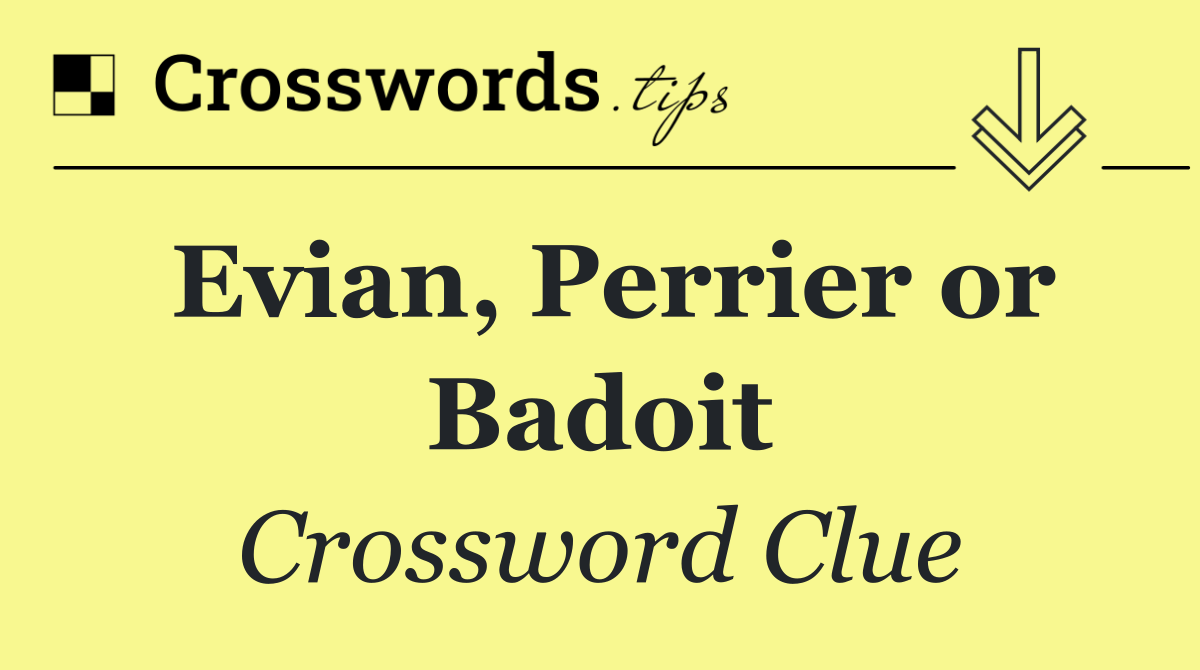 Evian, Perrier or Badoit