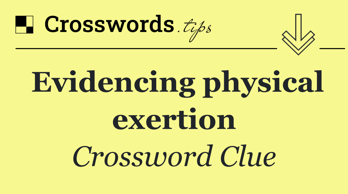 Evidencing physical exertion